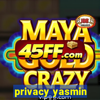 privacy yasmin